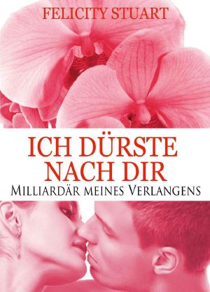 [Ich dürste nach dir 03] • Milliardär meines Verlangens 3